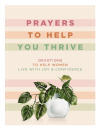 Prayers to Help You Thrive - Devotions to Help Women Live with Joy and Confidence 